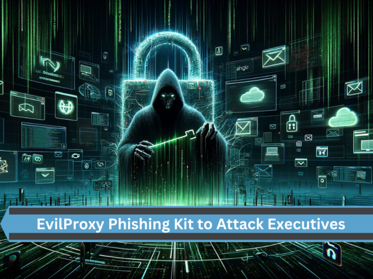 Use of EvilProxy Phishing Kit to Attack Executives